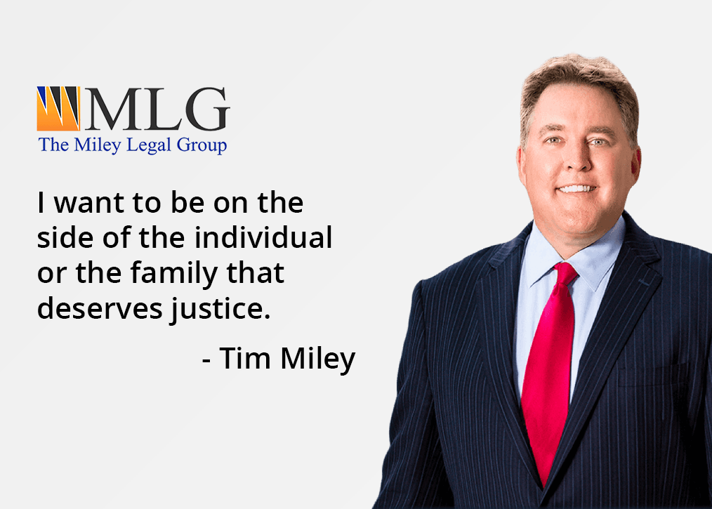 Quote from Tim Miley of the Miley group: want to be on the side of the individual or the family that deserves justice.