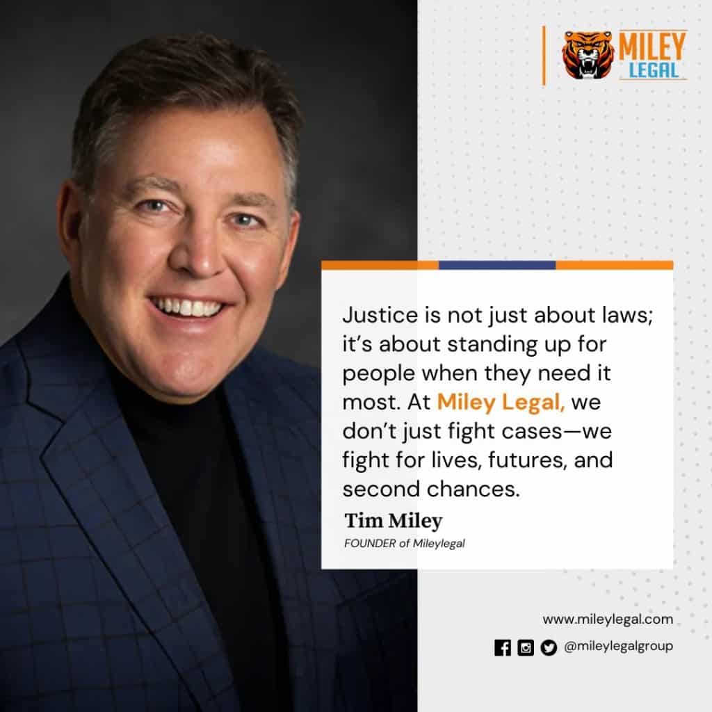 Smiling man in a suit and black shirt. Text reads: "Justice is about standing up for people. At Miley Legal, we fight for lives, futures, and second chances." Tim Miley, Founder of Miley Legal.